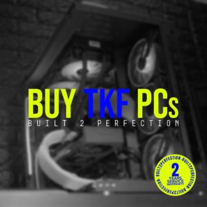 TKF PC Builds